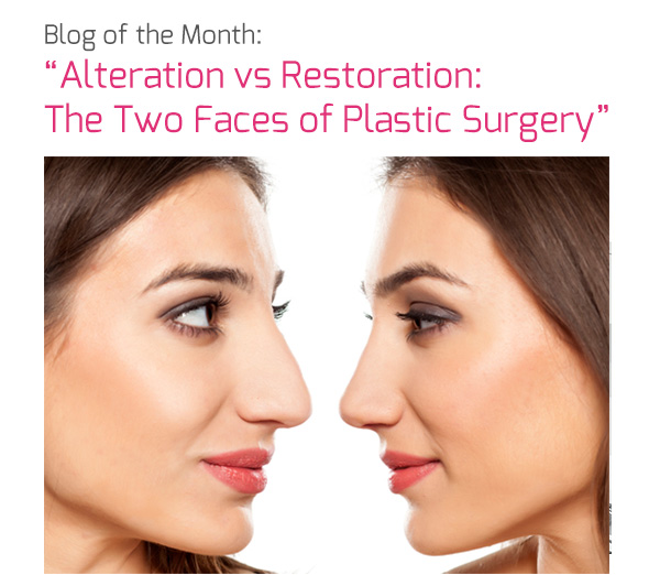 Blog of the Month: 'Alteration vs Restoration: The Two Faces of Plastic Surgery'